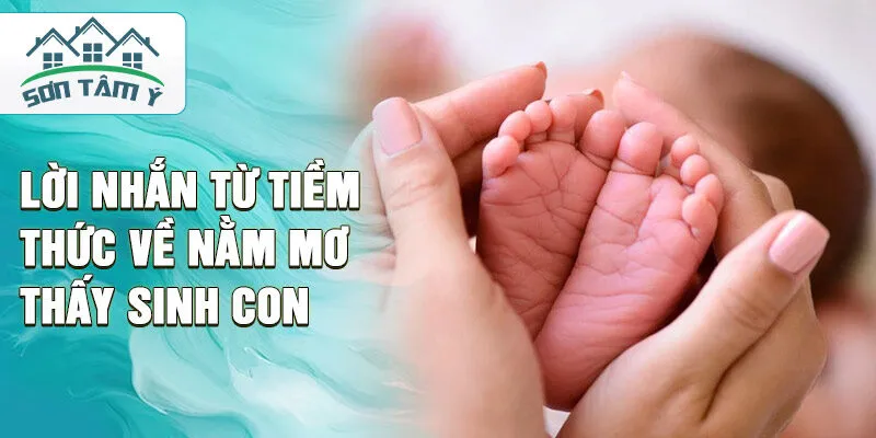 Lời nhắn từ tiềm thức về nằm mơ thấy sinh con