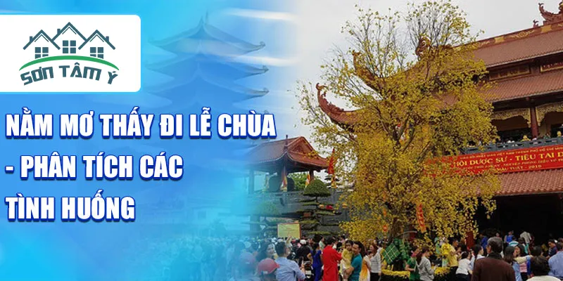 Nằm mơ thấy đi lễ chùa - Phân tích các tình huống