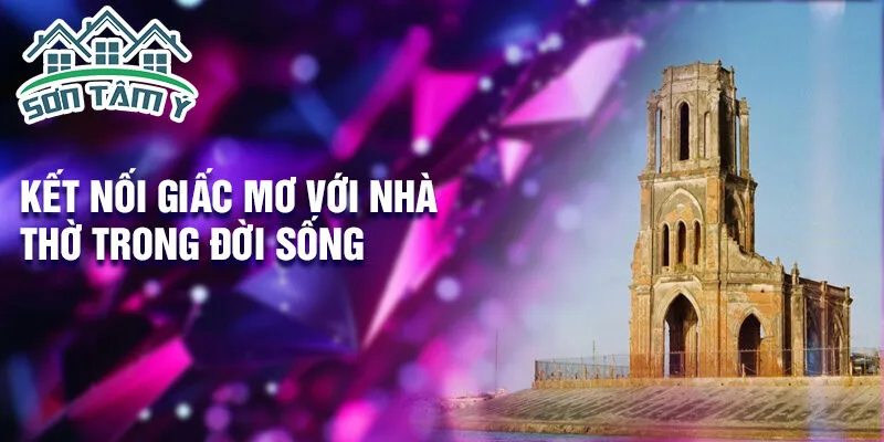 Kết nối giấc mơ với nhà thờ trong đời sống