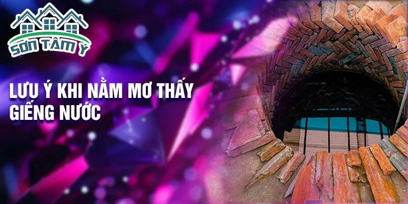 Lưu ý khi nằm mơ thấy giếng nước