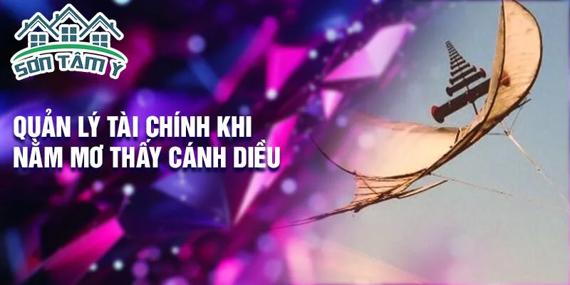 Quản lý tài chính khi nằm mơ thấy cánh diều